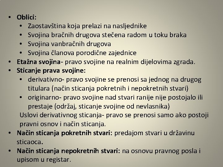  • Oblici: • Zaostavština koja prelazi na nasljednike • Svojina bračnih drugova stečena