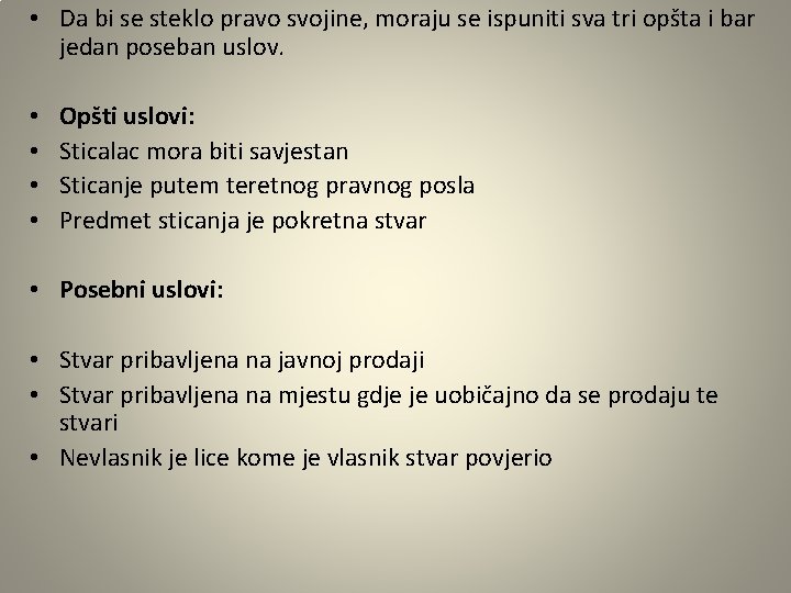  • Da bi se steklo pravo svojine, moraju se ispuniti sva tri opšta