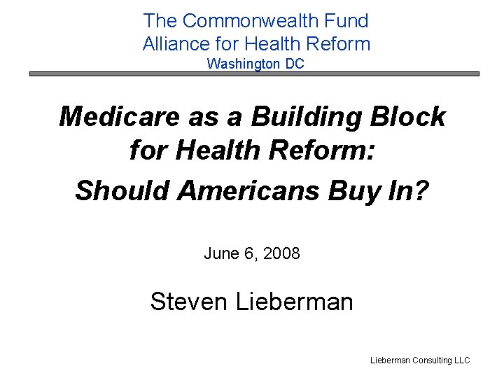 The Commonwealth Fund Alliance for Health Reform Washington DC Medicare as a Building Block