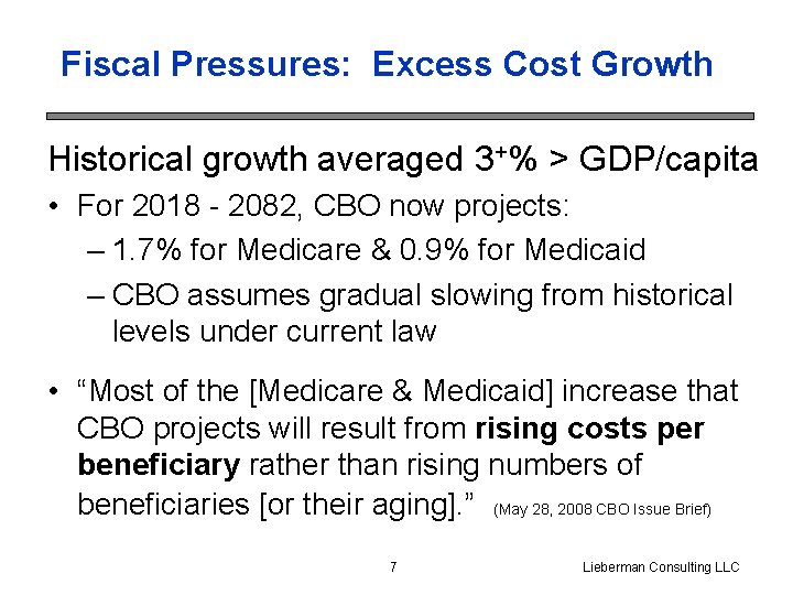 Fiscal Pressures: Excess Cost Growth Historical growth averaged 3+% > GDP/capita • For 2018