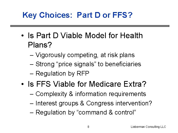 Key Choices: Part D or FFS? • Is Part D Viable Model for Health