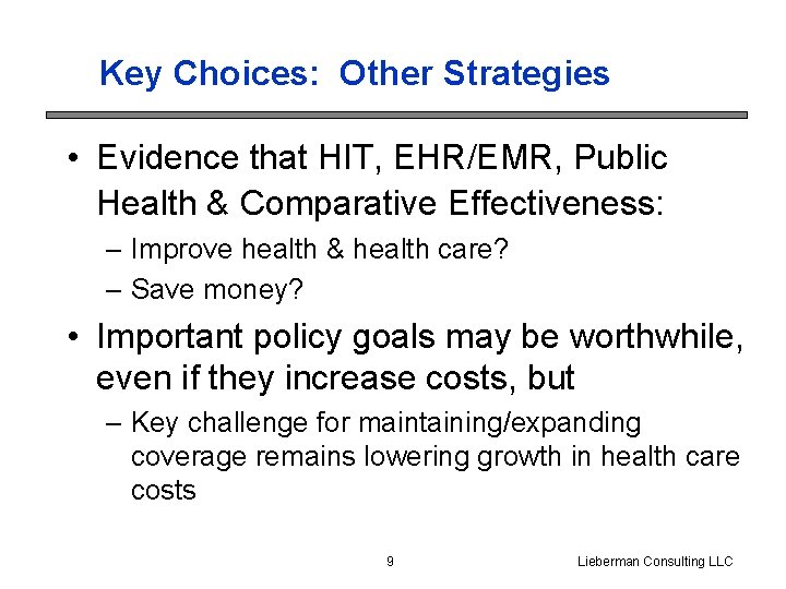 Key Choices: Other Strategies • Evidence that HIT, EHR/EMR, Public Health & Comparative Effectiveness: