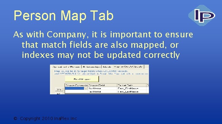 Person Map Tab As with Company, it is important to ensure that match fields