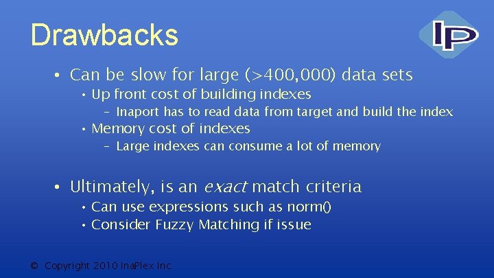 Drawbacks • Can be slow for large (>400, 000) data sets • Up front