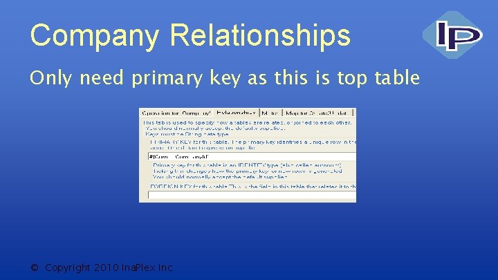 Company Relationships Only need primary key as this is top table © Copyright 2010