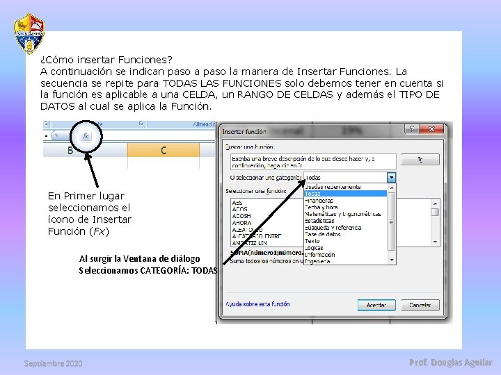 ¿Cómo insertar Funciones? A continuación se indican paso a paso la manera de Insertar