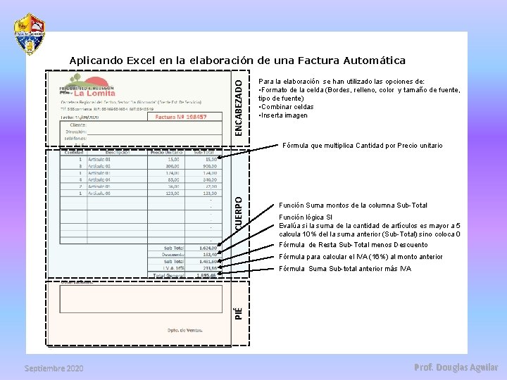 ENCABEZADO Aplicando Excel en la elaboración de una Factura Automática Para la elaboración se