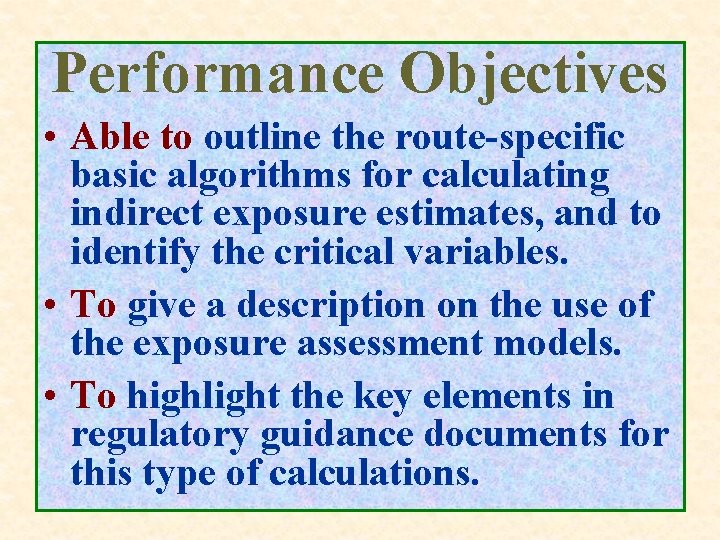 Performance Objectives • Able to outline the route-specific basic algorithms for calculating indirect exposure