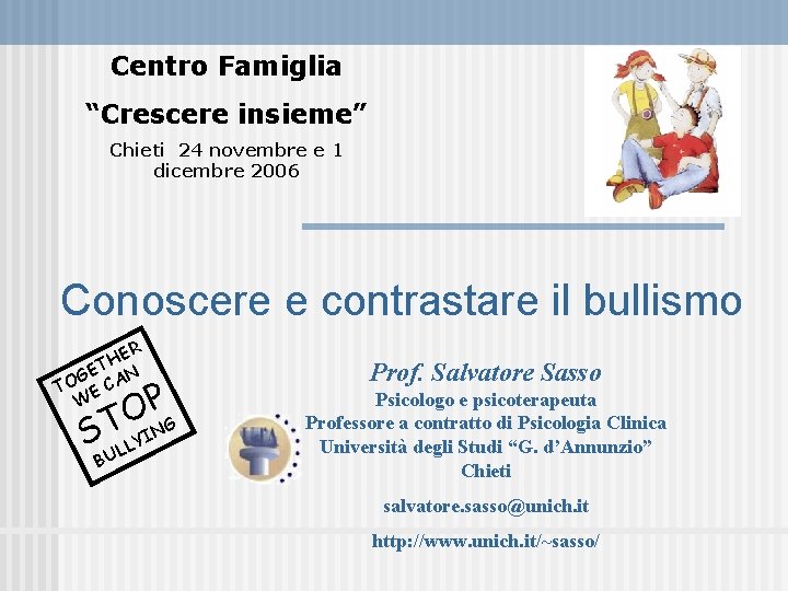 Centro Famiglia “Crescere insieme” Chieti 24 novembre e 1 dicembre 2006 Conoscere e contrastare