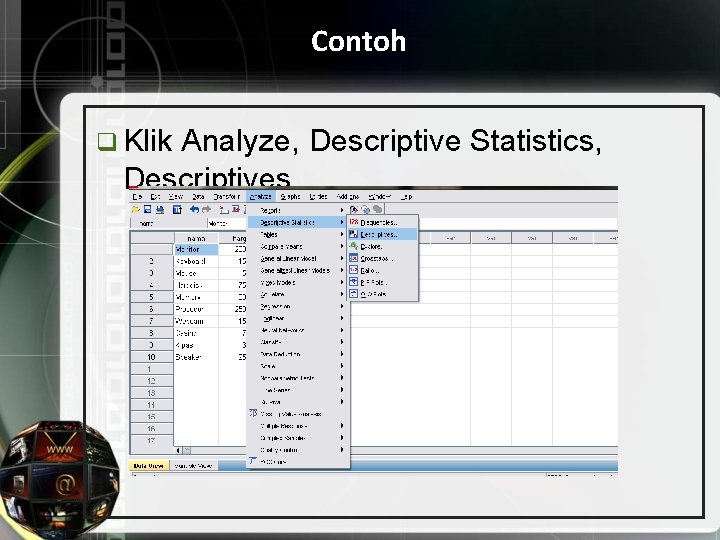 Contoh q Klik Analyze, Descriptive Statistics, Descriptives 