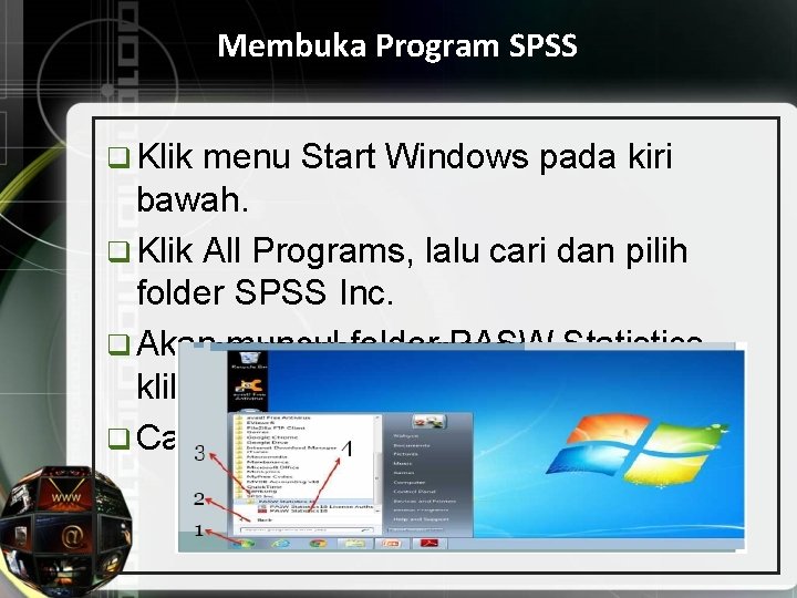 Membuka Program SPSS q Klik menu Start Windows pada kiri bawah. q Klik All