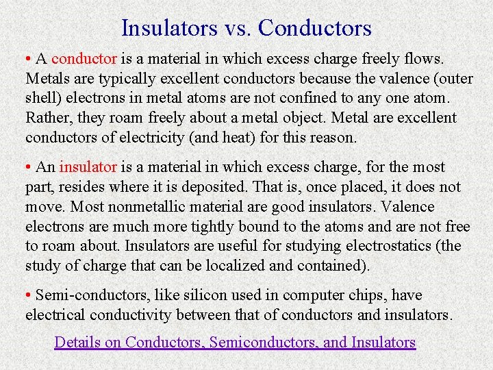 Insulators vs. Conductors • A conductor is a material in which excess charge freely