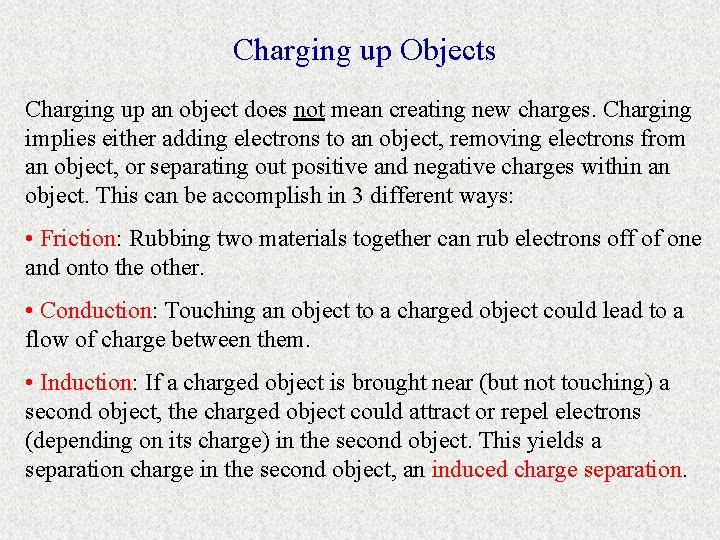 Charging up Objects Charging up an object does not mean creating new charges. Charging