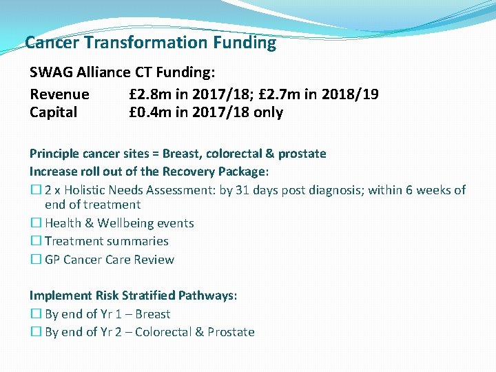 Cancer Transformation Funding SWAG Alliance CT Funding: Revenue £ 2. 8 m in 2017/18;