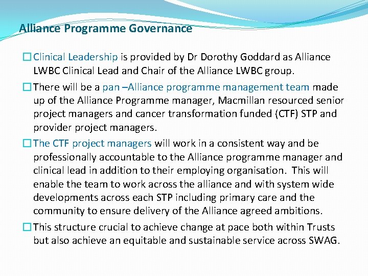 Alliance Programme Governance �Clinical Leadership is provided by Dr Dorothy Goddard as Alliance LWBC