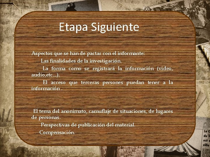 Etapa Siguiente Aspectos que se han de pactar con el informante: Las finalidades de