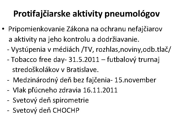 Protifajčiarske aktivity pneumológov • Pripomienkovanie Zákona na ochranu nefajčiarov a aktivity na jeho kontrolu