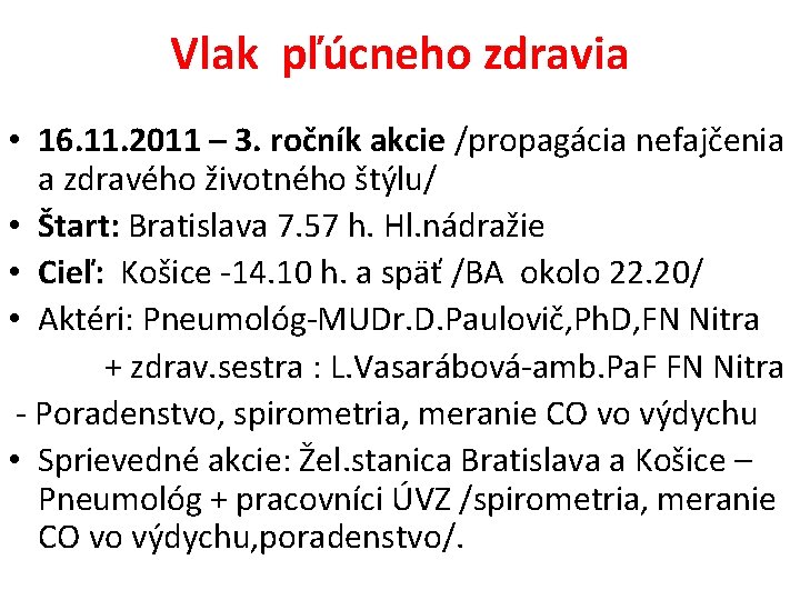 Vlak pľúcneho zdravia • 16. 11. 2011 – 3. ročník akcie /propagácia nefajčenia a