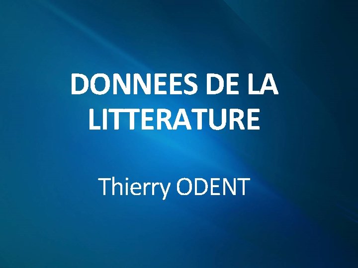DONNEES DE LA LITTERATURE Thierry ODENT 