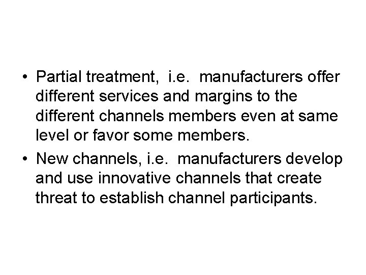  • Partial treatment, i. e. manufacturers offer different services and margins to the