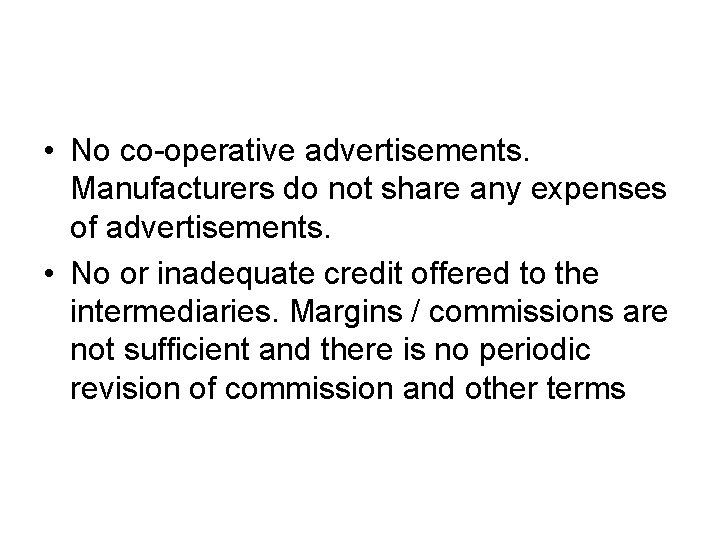  • No co-operative advertisements. Manufacturers do not share any expenses of advertisements. •