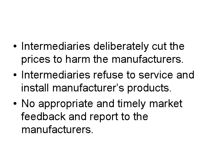  • Intermediaries deliberately cut the prices to harm the manufacturers. • Intermediaries refuse