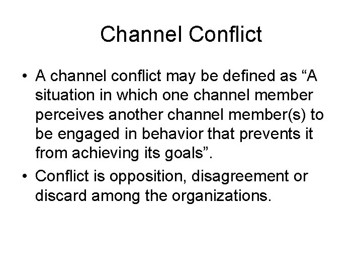 Channel Conflict • A channel conflict may be defined as “A situation in which