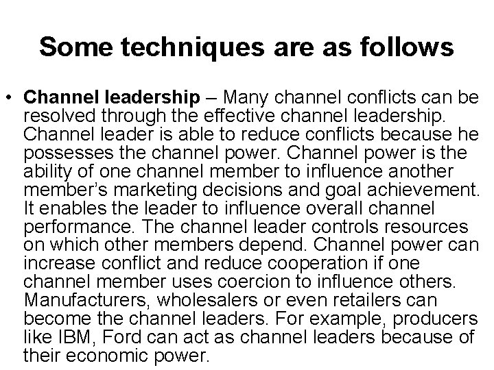 Some techniques are as follows • Channel leadership – Many channel conflicts can be