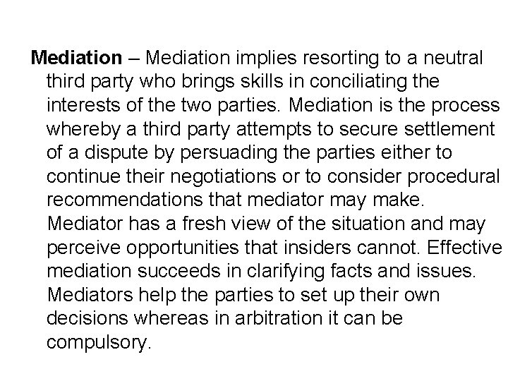 Mediation – Mediation implies resorting to a neutral third party who brings skills in