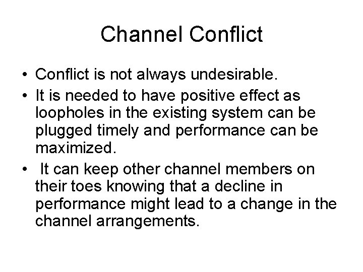 Channel Conflict • Conflict is not always undesirable. • It is needed to have