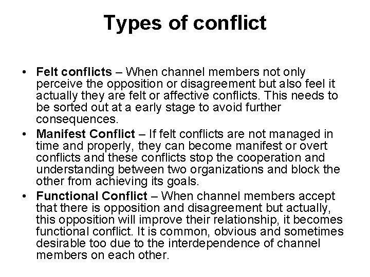 Types of conflict • Felt conflicts – When channel members not only perceive the