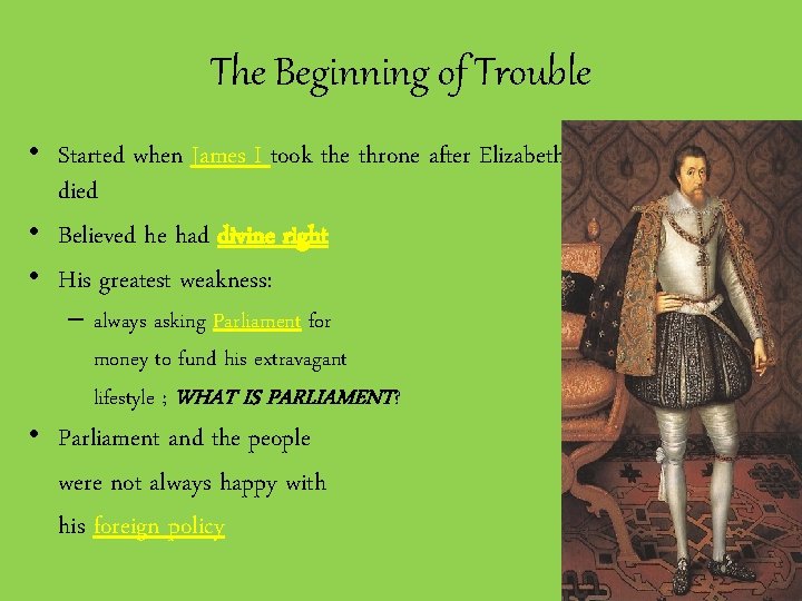 The Beginning of Trouble • Started when James I took the throne after Elizabeth