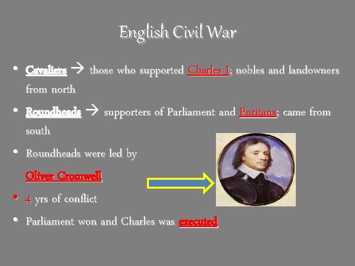 English Civil War • Cavaliers those who supported Charles I; nobles and landowners from