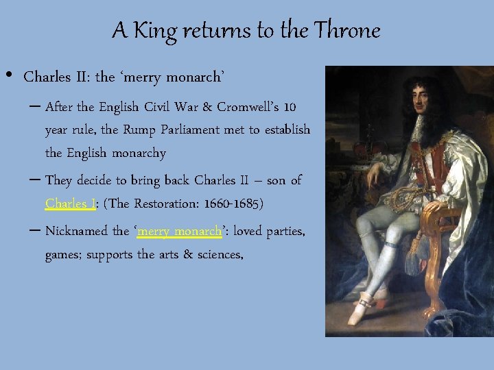 A King returns to the Throne • Charles II: the ‘merry monarch’ – After