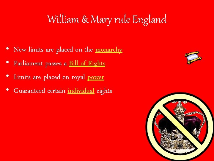 William & Mary rule England • • New limits are placed on the monarchy