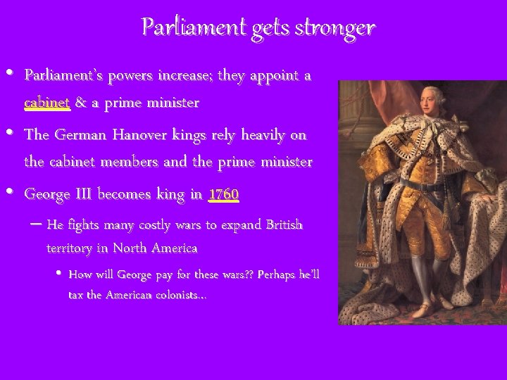 Parliament gets stronger • Parliament’s powers increase; they appoint a cabinet & a prime