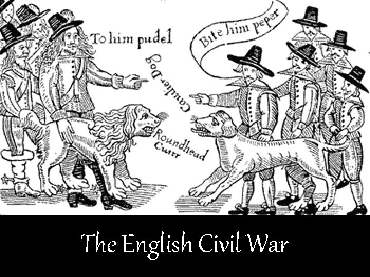 ENGLISH CIVIL WAR The English Civil War 