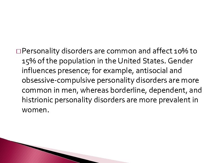 � Personality disorders are common and affect 10% to 15% of the population in