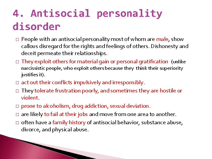 4. Antisocial personality disorder � � People with an antisocial personality most of whom