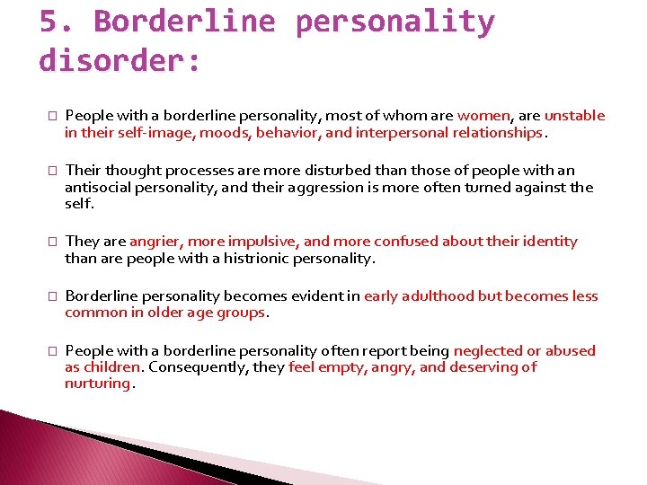 5. Borderline personality disorder: � People with a borderline personality, most of whom are