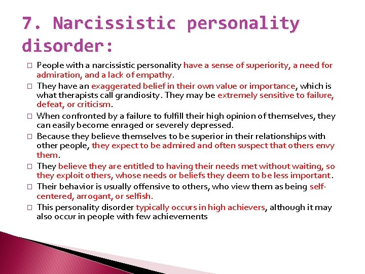 7. Narcissistic personality disorder: � � � � People with a narcissistic personality have