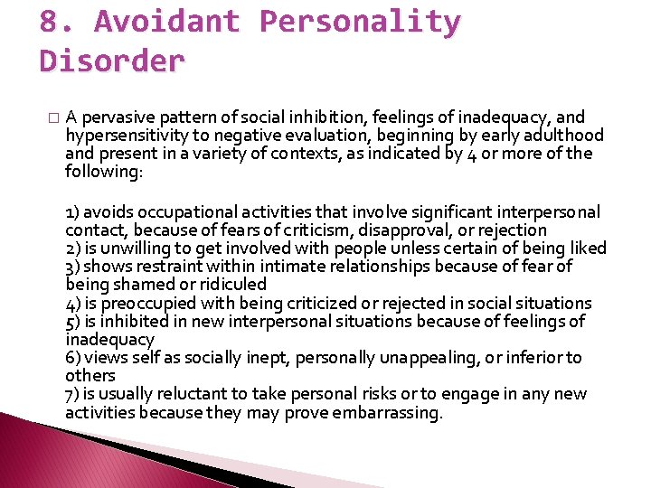 8. Avoidant Personality Disorder � A pervasive pattern of social inhibition, feelings of inadequacy,