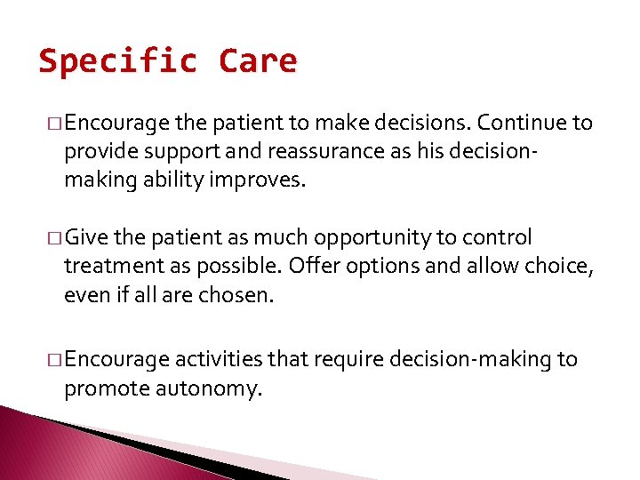 Specific Care � Encourage the patient to make decisions. Continue to provide support and
