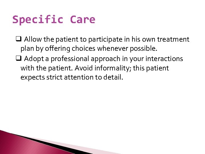 Specific Care ❑ Allow the patient to participate in his own treatment plan by