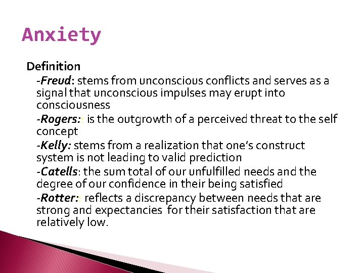 Anxiety Definition -Freud: stems from unconscious conflicts and serves as a signal that unconscious