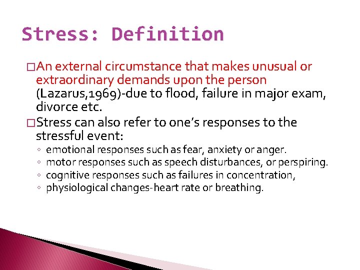 Stress: Definition � An external circumstance that makes unusual or extraordinary demands upon the
