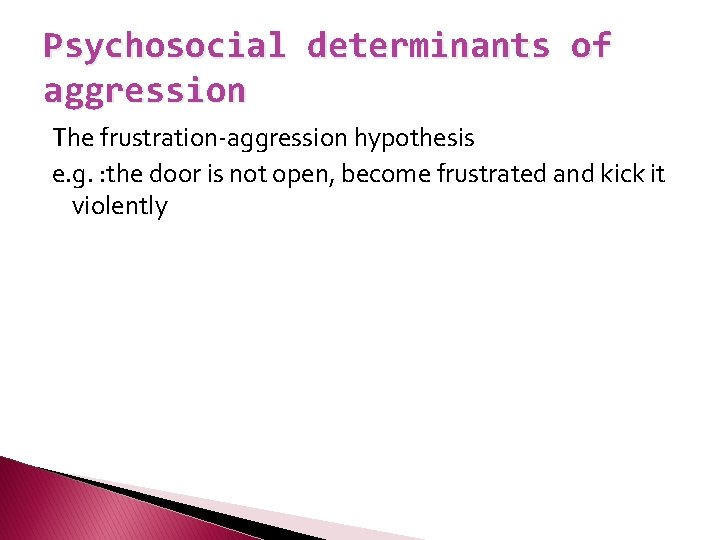 Psychosocial determinants of aggression The frustration-aggression hypothesis e. g. : the door is not