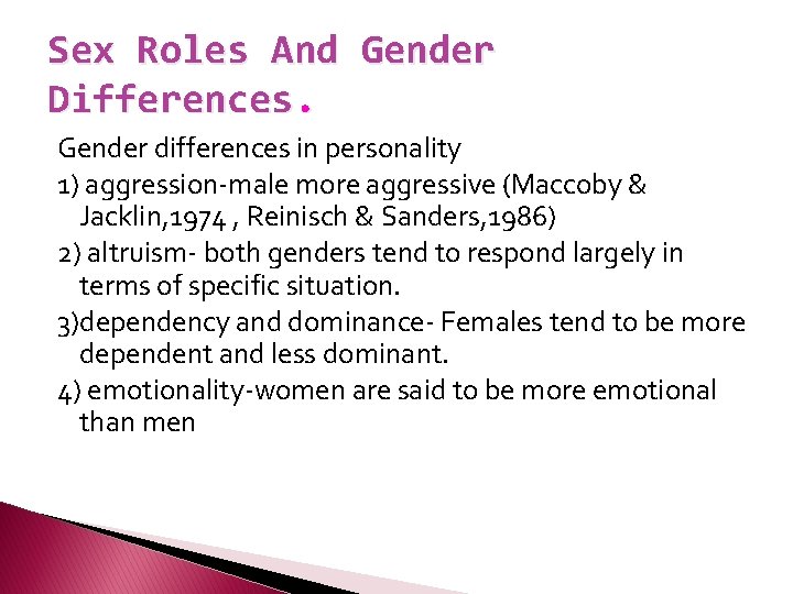 Sex Roles And Gender Differences. Gender differences in personality 1) aggression-male more aggressive (Maccoby