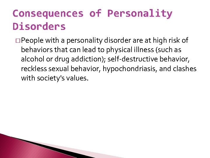 Consequences of Personality Disorders � People with a personality disorder are at high risk
