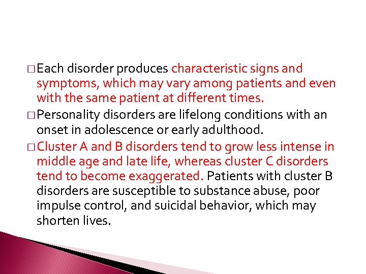 � Each disorder produces characteristic signs and symptoms, which may vary among patients and